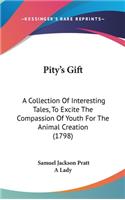 Pity's Gift: A Collection of Interesting Tales, to Excite the Compassion of Youth for the Animal Creation (1798)