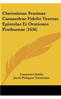 Clarissimae Feminae Cassandrae Fidelis Venetae Epistolae Et Orationes Posthumae (1636)