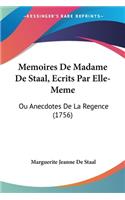 Memoires De Madame De Staal, Ecrits Par Elle-Meme