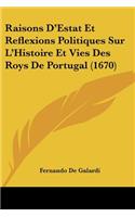 Raisons D'Estat Et Reflexions Politiques Sur L'Histoire Et Vies Des Roys De Portugal (1670)