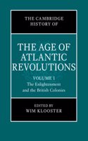 Cambridge History of the Age of Atlantic Revolutions: Volume 1, the Enlightenment and the British Colonies