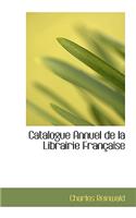 Catalogue Annuel de La Librairie Fran Aise