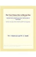 The True Citizen, How to Become One (Webster's Portuguese Thesaurus Edition)