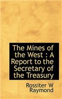 The Mines of the West: A Report to the Secretary of the Treasury(English)