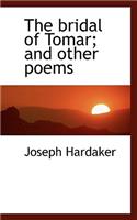 The Bridal of Tomar; And Other Poems