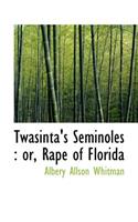 Twasinta's Seminoles: Or, Rape of Florida