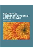 Remarks and Collections of Thomas Hearne Volume 8