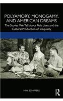 Polyamory, Monogamy, and American Dreams