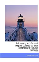 Astronomy and General Physics Considered with Reference to Natural Theology