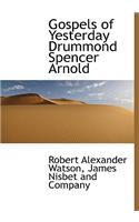 Gospels of Yesterday Drummond Spencer Arnold