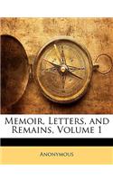 Memoir, Letters, and Remains, Volume 1