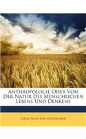 Anthropologie Oder Von Der Natur Des Menschlichen Lebens Und Denkens