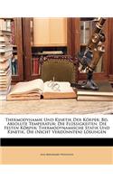 Thermodynamik Und Kinetik Der Körper: Bd. Absolute Temperatur; Die Flüssigkeiten; Die Festen Körper: Thermodynamische Statik Und Kinetik. Die (Nicht Verdünnten) Lösungen