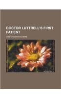 Doctor Luttrell's First Patient
