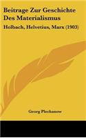 Beitrage Zur Geschichte Des Materialismus: Holbach, Helvetius, Marx (1903)