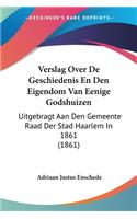 Verslag Over De Geschiedenis En Den Eigendom Van Eenige Godshuizen