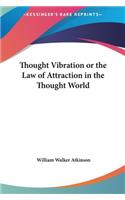 Thought Vibration or the Law of Attraction in the Thought World