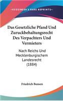 Das Gesetzliche Pfand Und Zuruckbehaltungsrecht Des Verpachters Und Vermieters