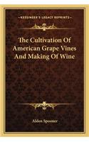 Cultivation of American Grape Vines and Making of Wine