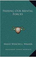 Freeing Our Mental Forces