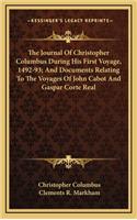The Journal Of Christopher Columbus During His First Voyage, 1492-93; And Documents Relating To The Voyages Of John Cabot And Gaspar Corte Real