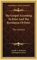 The Gospel According to Peter and the Revelation of Peter
