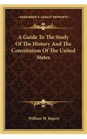 Guide To The Study Of The History And The Constitution Of The United States