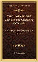 Your Problems and Mine in the Guidance of Youth