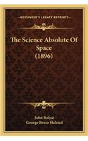 The Science Absolute of Space (1896)