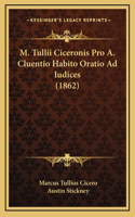 M. Tullii Ciceronis Pro A. Cluentio Habito Oratio Ad Iudices (1862)