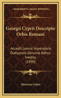 Georgii Cyprii Descripto Orbis Romani: Accedit Leonis Imperatoris Diatyposis Genuina Adhuc Inedita (1890)