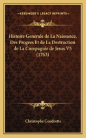 Histoire Generale de La Naissance, Des Progres Et de La Destruction de La Compagnie de Jesus V5 (1763)