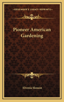 Pioneer American Gardening