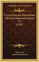 T. Livii Patavani Historiarum Libri Qui Supersunt Omnes V3 (1785)