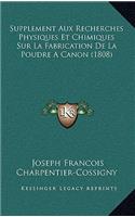 Supplement Aux Recherches Physiques Et Chimiques Sur La Fabrication De La Poudre A Canon (1808)