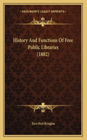 History And Functions Of Free Public Libraries (1882)