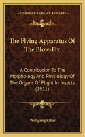 The Flying Apparatus Of The Blow-Fly