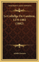 Le Colle ge De Cambrai, 1270-1882 (1882)