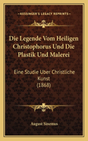 Legende Vom Heiligen Christophorus Und Die Plastik Und Malerei