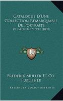 Catalogue D'Une Collection Remarquable de Portraits