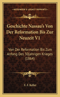 Geschichte Nassau's Von Der Reformation Bis Zur Neuzeit V1