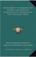 Nordisch-Germanischen Volker, Ihre Altesten Heimath-Sitze, Wanderzuge Und Zustande (1854)
