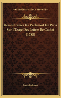 Remontrances Du Parlement De Paris Sur L'Usage Des Lettres De Cachet (1788)