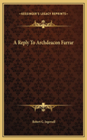 A Reply To Archdeacon Farrar