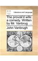 The Provok'd Wife