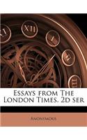 Essays from the London Times. 2D Ser