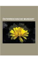 Osterreichische Mundart: Bairische Dialekte, Liste Von Austriazismen, Wienerisch, Landlerisch, Karntner Mundart, Worterbuch Der Bairischen Mund(German)