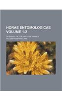 Horae Entomologicae; Or Essays on the Annulose Animals Volume 1-2