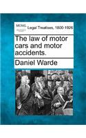 The Law of Motor Cars and Motor Accidents.