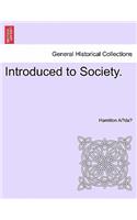 Introduced to Society.